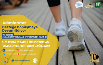 ADIMLARIMIZ DESTEĞE DÖNÜŞMEYE DEVAM EDİYOR ...1-31 TEMMUZ TARİHLERİNDE TOPLAM \"2 MİLYON 581 BİN\" ADIM BAĞIŞLADIK