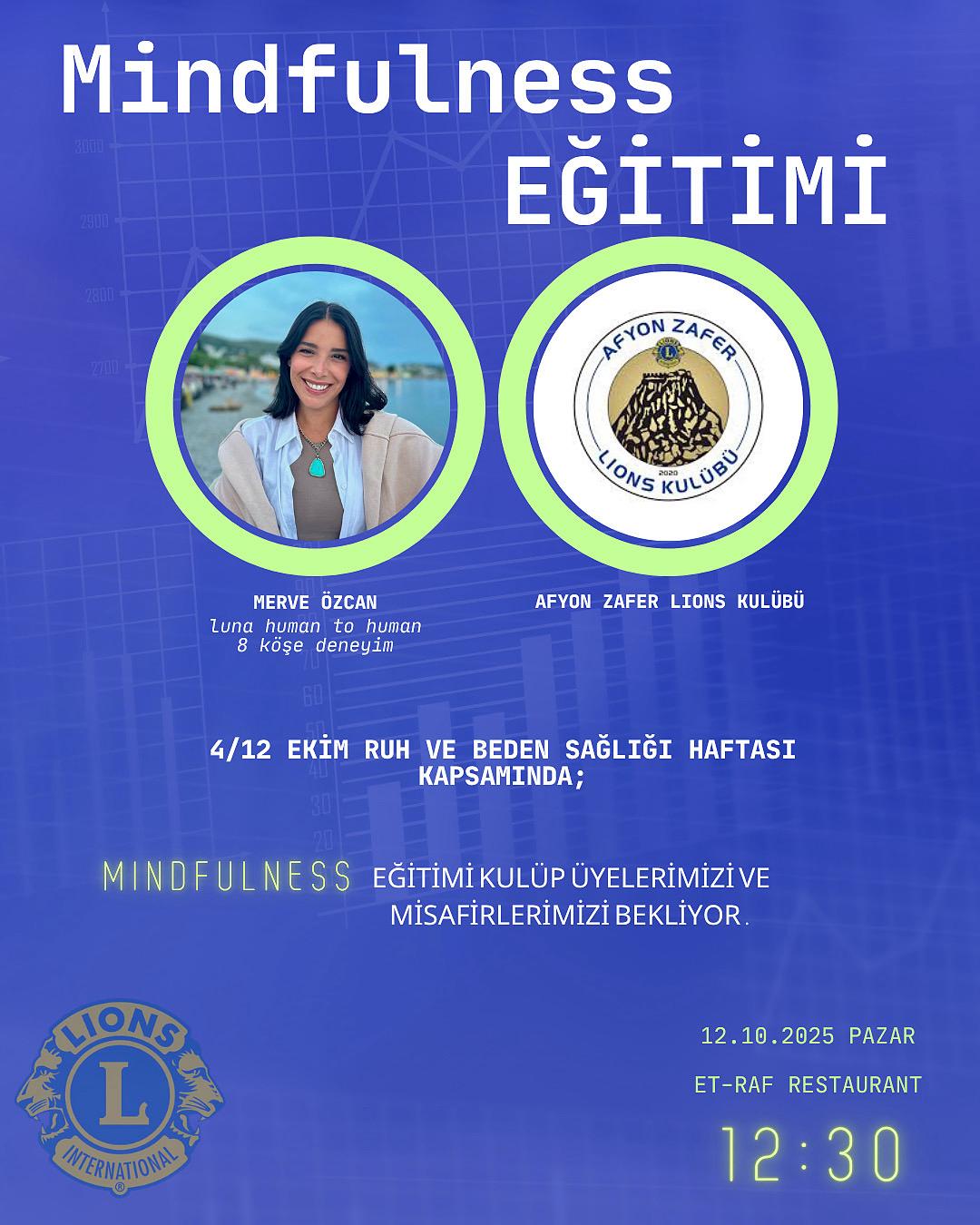 Afyon Zafer Lions Kulübü Öncülüğünde Ruh ve Beden Sağlığı Haftası Kapsamında (4-12 Ekim) Kulüp Üye ve Misafirlerine Mindfulness Eğitimi Verilecektir.
