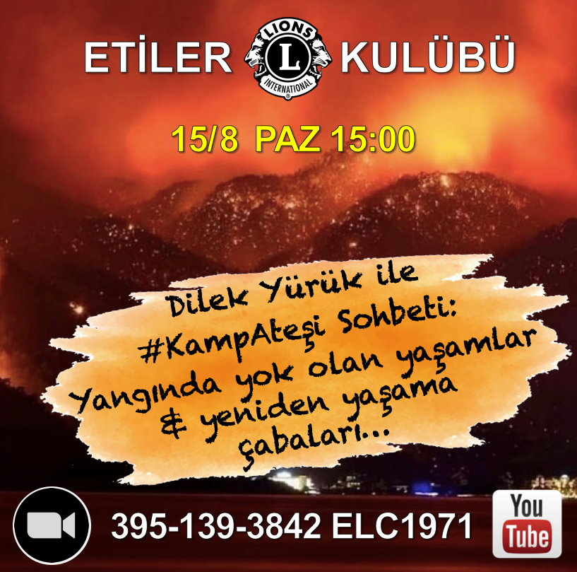 Etiler LC #KampAteşi sohbetleri: Dilek Yürük ile yangında yok olan yaşamlar ve yeniden yaşama çabaları...