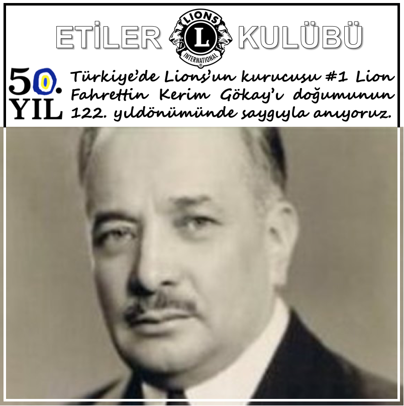 Etiler LC > Lions\'un Türkiye\'deki kurucusu Fahrettin Kerim Gökay\'ı doğumunun 122. yıldönümünde saygıyla anıyoruz.
