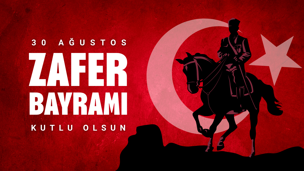 30 Ağustos Zafer Bayramımız Kutlu Olsun